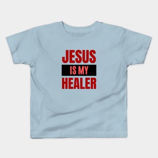 Jesus Is My Healer | Christian Typography Kids T-Shirt